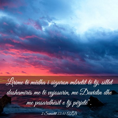 Picture 03 - 2 Samuelit 22:51 ALB - Lirime të mëdha i siguron mbretit të tij, - Bible Verse Picture