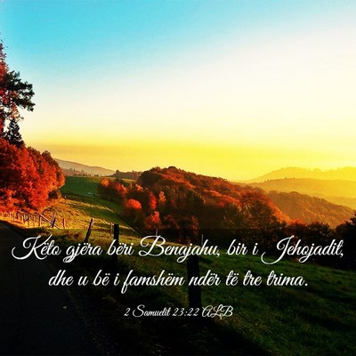 Picture 03 - 2 Samuelit 23:22 ALB - Këto gjëra bëri Benajahu, bir i Jehojadit, dhe - Bible Verse Picture