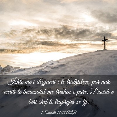 Picture 03 - 2 Samuelit 23:23 ALB - Ishte më i dëgjuari i të tridhjetëve, por nuk - Bible Verse Picture