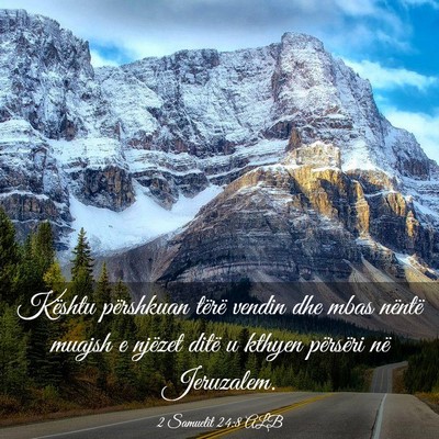 Picture 03 - 2 Samuelit 24:8 ALB - Kështu përshkuan tërë vendin dhe mbas nëntë - Bible Verse Picture