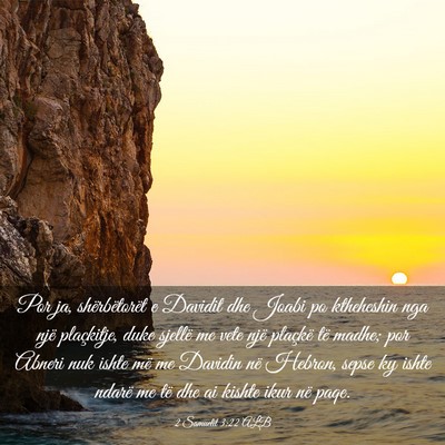 Picture 03 - 2 Samuelit 3:22 ALB - Por ja, shërbëtorët e Davidit dhe Joabi po - Bible Verse Picture