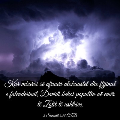 Picture 03 - 2 Samuelit 6:18 ALB - Kur mbaroi së ofruari olokaustet dhe flijimet e - Bible Verse Picture
