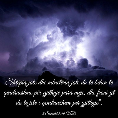 Picture 03 - 2 Samuelit 7:16 ALB - Shtëpia jote dhe mbretëria jote do të bëhen - Bible Verse Picture