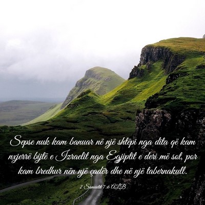 Picture 03 - 2 Samuelit 7:6 ALB - Sepse nuk kam banuar në një shtëpi nga dita - Bible Verse Picture
