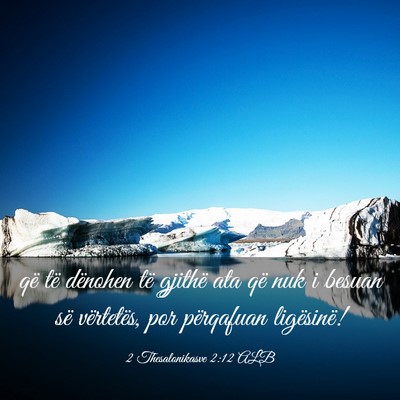 Picture 03 - 2 Thesalonikasve 2:12 ALB - që të dënohen të gjithë ata që nuk i besuan - Bible Verse Picture
