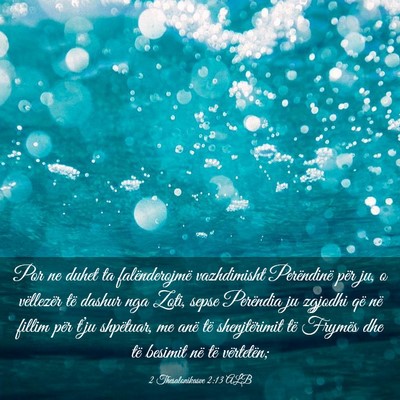 Picture 03 - 2 Thesalonikasve 2:13 ALB - Por ne duhet ta falënderojmë vazhdimisht - Bible Verse Picture