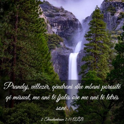 Picture 03 - 2 Thesalonikasve 2:15 ALB - Prandaj, vëllezër, qëndroni dhe mbani - Bible Verse Picture