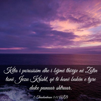 Picture 03 - 2 Thesalonikasve 3:12 ALB - Këta i porosisim dhe i bëjmë thirrje në Zotin - Bible Verse Picture