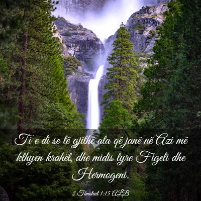 Picture 03 - 2 Timoteut 1:15 ALB - Ti e di se të gjithë ata që janë në Azi më - Bible Verse Picture