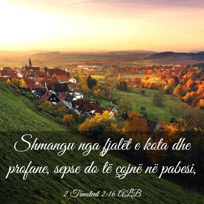 Picture 03 - 2 Timoteut 2:16 ALB - Shmangu nga fjalët e kota dhe profane, sepse do - Bible Verse Picture