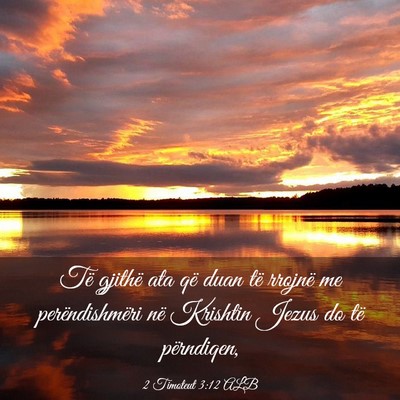 Picture 03 - 2 Timoteut 3:12 ALB - Të gjithë ata që duan të rrojnë me - Bible Verse Picture