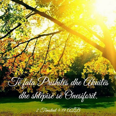 Picture 03 - 2 Timoteut 4:19 ALB - Të fala Prishilës dhe Akuilës dhe shtëpisë - Bible Verse Picture