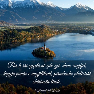 Picture 03 - 2 Timoteut 4:5 ALB - Por ti rri syçelë në çdo gjë, duro vuajtjet, - Bible Verse Picture