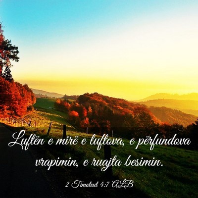 Picture 03 - 2 Timoteut 4:7 ALB - Luftën e mirë e luftova, e përfundova - Bible Verse Picture
