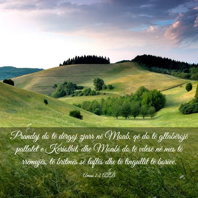 Picture 03 - Amosi 2:2 ALB - Prandaj do të dërgoj zjarr në Moab, që do të - Bible Verse Picture