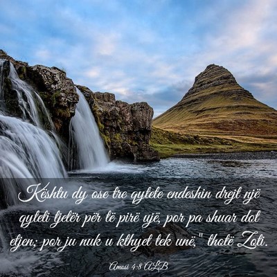 Picture 03 - Amosi 4:8 ALB - Kështu dy ose tre qytete endeshin drejt një - Bible Verse Picture