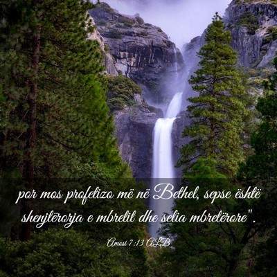 Picture 03 - Amosi 7:13 ALB - por mos profetizo më në Bethel, sepse është - Bible Verse Picture