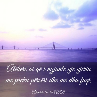 Picture 03 - Danieli 10:18 ALB - Atëherë ai që i ngjante një njeriu më preku - Bible Verse Picture