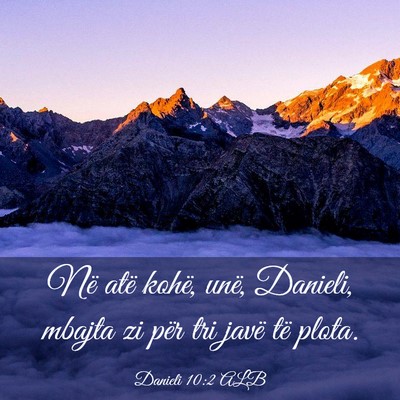 Picture 03 - Danieli 10:2 ALB - Në atë kohë, unë, Danieli, mbajta zi për tri - Bible Verse Picture