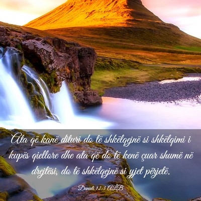 Picture 03 - Danieli 12:3 ALB - Ata që kanë dituri do të shkëlqejnë si - Bible Verse Picture