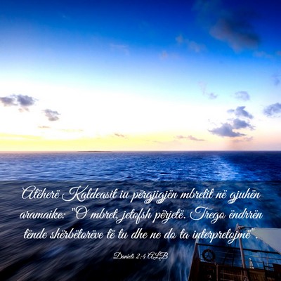 Picture 03 - Danieli 2:4 ALB - Atëherë Kaldeasit iu përgjigjën mbretit në - Bible Verse Picture