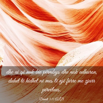 Picture 03 - Danieli 3:11 ALB - dhe ai që nuk bie përmbys dhe nuk adhuron, - Bible Verse Picture
