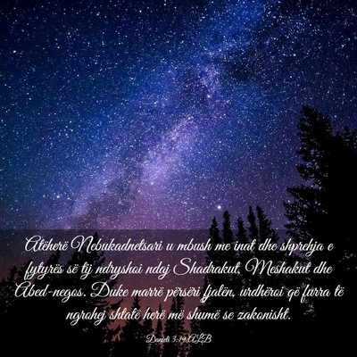 Picture 03 - Danieli 3:19 ALB - Atëherë Nebukadnetsari u mbush me inat dhe - Bible Verse Picture