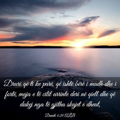 Picture 03 - Danieli 4:20 ALB - Druri që ti ke parë, që ishtë bërë i madh - Bible Verse Picture