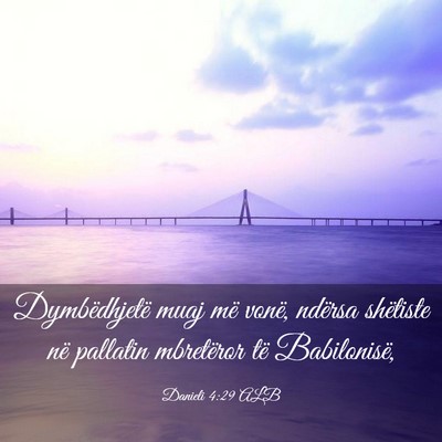 Picture 03 - Danieli 4:29 ALB - Dymbëdhjetë muaj më vonë, ndërsa shëtiste - Bible Verse Picture