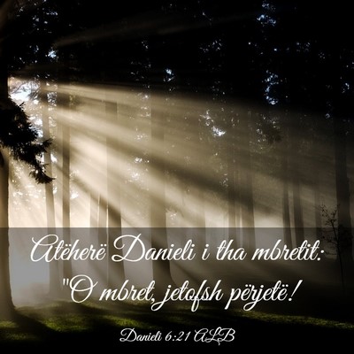 Picture 03 - Danieli 6:21 ALB - Atëherë Danieli i tha mbretit: 