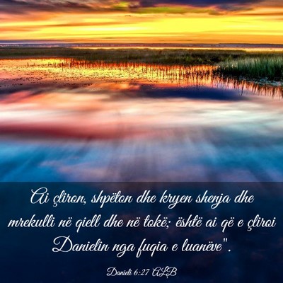 Picture 03 - Danieli 6:27 ALB - Ai çliron, shpëton dhe kryen shenja dhe - Bible Verse Picture