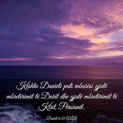 Picture 03 - Danieli 6:28 ALB - Kështu Danieli pati mbarësi gjatë mbretërimit - Bible Verse Picture