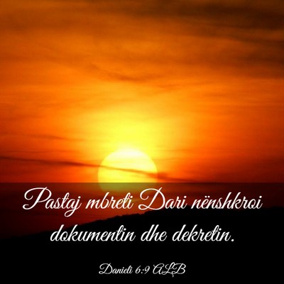 Picture 03 - Danieli 6:9 ALB - Pastaj mbreti Dari nënshkroi dokumentin dhe - Bible Verse Picture