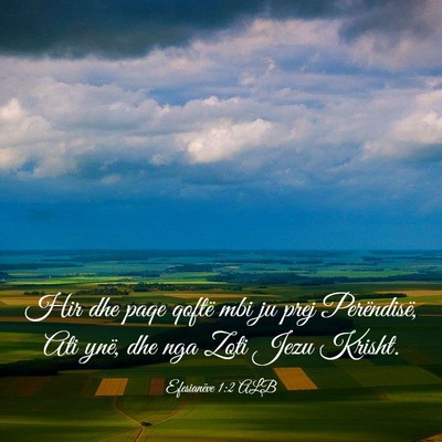 Picture 03 - Efesianëve 1:2 ALB - Hir dhe paqe qoftë mbi ju prej Perëndisë, Ati - Bible Verse Picture