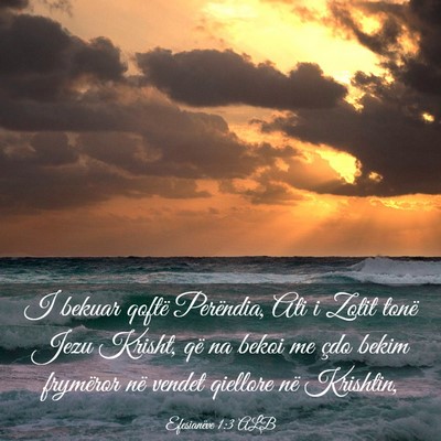 Picture 03 - Efesianëve 1:3 ALB - I bekuar qoftë Perëndia, Ati i Zotit tonë Jezu - Bible Verse Picture