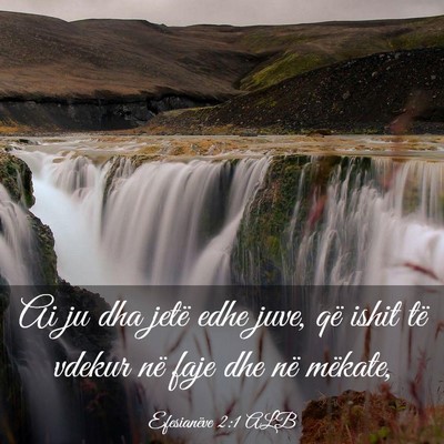 Picture 03 - Efesianëve 2:1 ALB - Ai ju dha jetë edhe juve, që ishit të vdekur - Bible Verse Picture