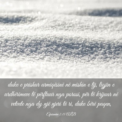 Picture 03 - Efesianëve 2:15 ALB - duke e prishur armiqësinë në mishin e tij, - Bible Verse Picture