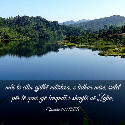 Picture 03 - Efesianëve 2:21 ALB - mbi të cilin gjithë ndërtesa, e lidhur mirë, - Bible Verse Picture