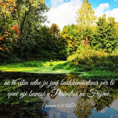 Picture 03 - Efesianëve 2:22 ALB - në të cilin edhe ju jeni bashkëndërtuar për - Bible Verse Picture