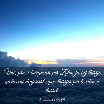 Picture 03 - Efesianëve 4:1 ALB - Unë, pra, i burgosuri për Zotin, ju bëj - Bible Verse Picture