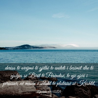 Picture 03 - Efesianëve 4:13 ALB - derisa të arrijmë të gjithë te uniteti i - Bible Verse Picture
