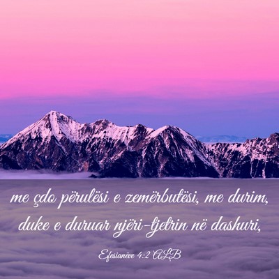 Picture 03 - Efesianëve 4:2 ALB - me çdo përulësi e zemërbutësi, me durim, - Bible Verse Picture