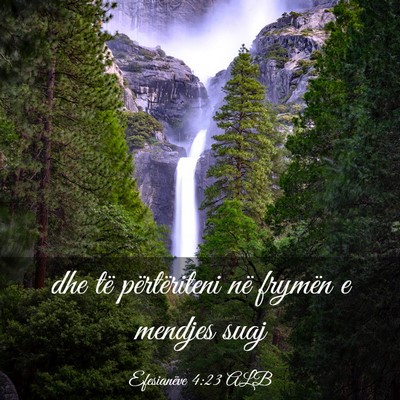 Picture 03 - Efesianëve 4:23 ALB - dhe të përtëriteni në frymën e mendjes - Bible Verse Picture
