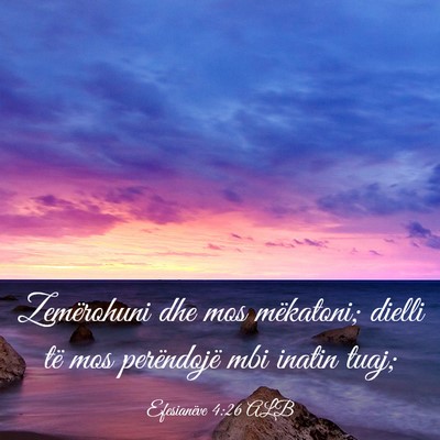 Picture 03 - Efesianëve 4:26 ALB - Zemërohuni dhe mos mëkatoni; dielli të mos - Bible Verse Picture
