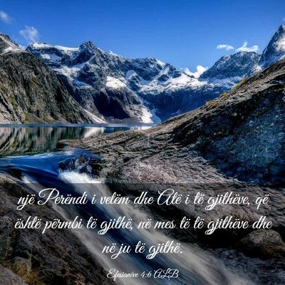 Picture 03 - Efesianëve 4:6 ALB - një Perëndi i vetëm dhe Atë i të gjithëve, - Bible Verse Picture