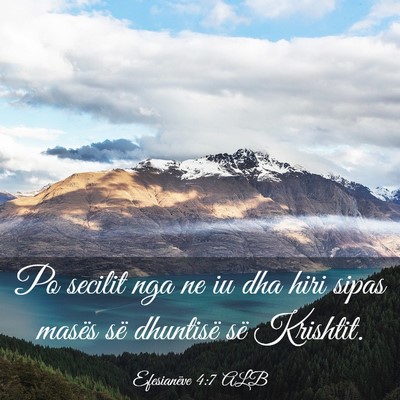 Picture 03 - Efesianëve 4:7 ALB - Po secilit nga ne iu dha hiri sipas masës së - Bible Verse Picture