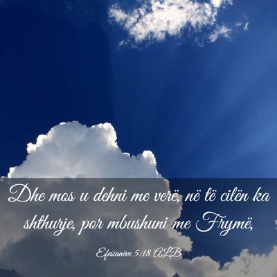 Picture 03 - Efesianëve 5:18 ALB - Dhe mos u dehni me verë, në të cilën ka - Bible Verse Picture