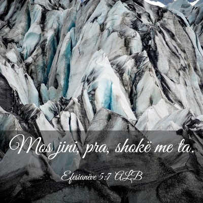 Picture 03 - Efesianëve 5:7 ALB - Mos jini, pra, shokë me - Bible Verse Picture