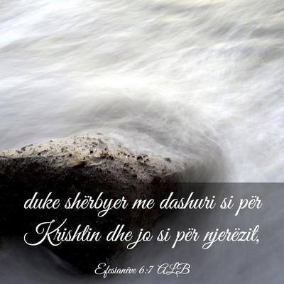 Picture 03 - Efesianëve 6:7 ALB - duke shërbyer me dashuri si për Krishtin dhe jo - Bible Verse Picture