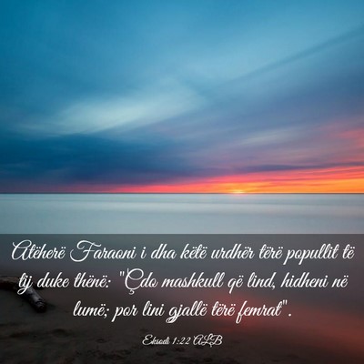 Picture 03 - Eksodi 1:22 ALB - Atëherë Faraoni i dha këtë urdhër tërë - Bible Verse Picture